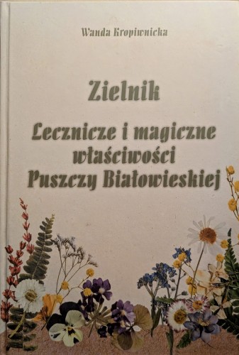 Zielnik lecznicze i magiczne właściwości Puszczy Białowieskiej .jpg